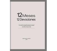 12 Meses, 12 Devociones: Un camino espiritual para crecer en la fe