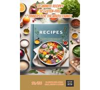 12-Minute Recipes: 12 Gluten-Free Dinners for the Whole Family (12-Minute Meal Magic: Quick, Healthy & Stylish)