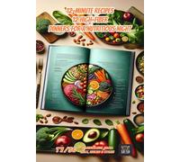 12-Minute Recipes: 12 High-Fiber Dinners for a Nutritious Night (12-Minute Meal Magic: Quick, Healthy & Stylish)