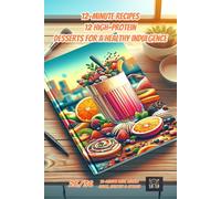 12-Minute Recipes: 12 High-Protein Desserts for a Healthy Indulgence (12-Minute Meal Magic: Quick, Healthy & Stylish)
