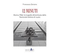 12 minuti. Brema,1966: la tragedia dimenticata della Nazionale italiana di nuoto