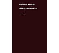 12-MONTH KENYAN FAMILY MEAL PLANNER: Practical - Budget Friendly Guide for Busy Working Mums