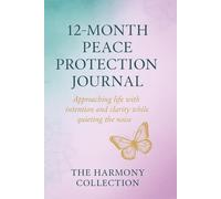 12-Month Peace Protection Journey: A Journal for Protecting Your Peace
