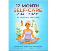 12 Month Self-Care Challenge: Build Healthy Habits, Boost Mental Wellness & Create Positive Change