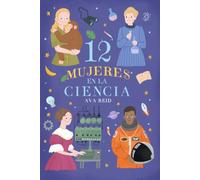12 Mujeres en la Ciencia: 12 Historias de Mujeres que Cambiaron el Mundo: El libro de Biografías Inspiradoras para Niñas Curiosas y Futuras Científicas