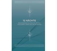 12 Nächte: Dein modernes Rauhnächte-Journal mit Ritualen und Reflexionsfragen für Klarheit, Wandlung und Neubeginn