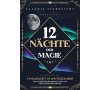 12 Nächte Der Magie: Familienzeit im Winterzauber | Die schönsten Rauhnacht-Rituale für Eltern und Kinder