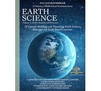 12 Pathways: Earth Science - Vol 1: Earth’s Systems and Structure: Full Color Workbook (Middle School Faith-Based and Aligned to NGSS Science Workbooks)