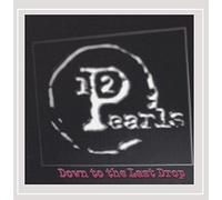 12 Pearls - Down to The Last Drop