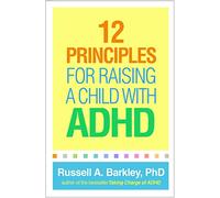 12 Principles for Raising a Child with ADHD