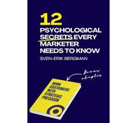 12 Psychological Secrets Every Marketer Needs to Know