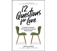 12 Questions for Love: A Guide to Intimate Conversations and Deeper Relationships