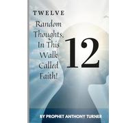12 Random thoughts in this walk called faith: Faith