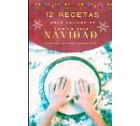 12 Recetas para cocinar en familia esta Navidad (incluso los más pequeños): Libro de cocina fácil hacer con niños (Cook With Love · Cocinar en Familia)