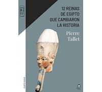 12 reinas de Egipto que cambiaron la historia