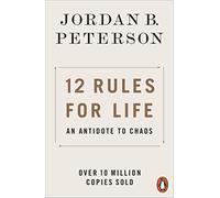 12 Rules For Life: An Antidote to Chaos