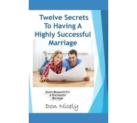 12 Secrets To Having A Highly Successful Marriage: Understanding Your Roles For A Successful Marriage