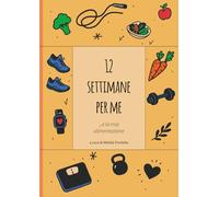 12 settimane per me: e la mia alimentazione
