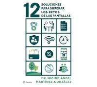 12 soluciones para superar los retos de las pantallas: Cómo prevenir adicciones, el consumo de pornografía y problemas de salud mental en tus hijos (No Ficción)
