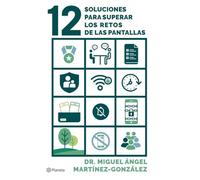 12 soluciones para superar los retos de las pantallas: Cómo prevenir adicciones, el consumo de pornografía y problemas de salud mental en tus hijos (No Ficción)