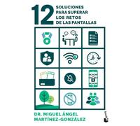 12 soluciones para superar los retos de las pantallas: Cómo prevenir adicciones, el consumo de pornografía y problemas de salud mental en tus hijos (Familia)