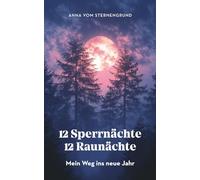 12 Sperrnächte, 12 Raunächte - mein Weg ins neue Jahr: Mein Journal für Rückblick, Vision und Wandel