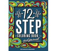 12 Step Coloring Book & Journal for Adults In Recovery: Sobriety Gifts | Addiction Recovery | AA CA NA ACA CODA DA UA GA LAA OA SLAA SAA WA ALanon