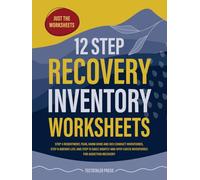 12 Step Recovery Inventory Worksheets: Steps 4, 8 and 10 Inventories for Addiction and Sobriety