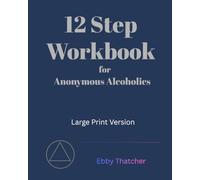 12 Step Workbook for Anonymous Alcoholics-Large Print Version: Companion to the AA Big Book, contains; Sponsor Selection, Word Finders, Worksheets Sample Lists of Fears, Defects & Resentments
