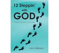 12 Steppin' with GOD: A Biblical Approach to the 12 Steps