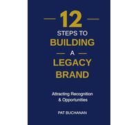 12 Steps To Building A Legacy Brand