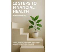 12 Steps to Financial Health: Learn Habits to Manage Your Money and Invest with Confidence