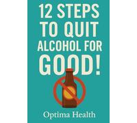 12 Steps to Quit Alcohol for GOOD!