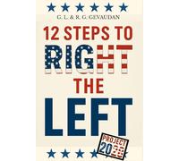 12 Steps to Right the Left: A Common-Sense Playbook for America's Future