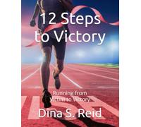 12 Steps to Victory: Running from Victim to Victory