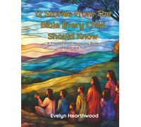 12 Stories From The Bible Every Child Should Know: The Stained Glass Colouring Book of Faith and Fun