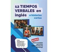 12 tiempos verbales en inglés e historias cortas: Con gramática, ejercicios, audiolibro y soluciones (Historias cortas en inglés)
