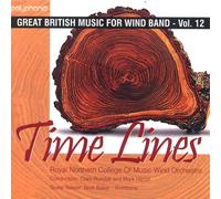 タイム・ラインズ:イギリス吹奏楽作品集 第12集 Time Lines - Great British Music for Wind Band Vol. 12