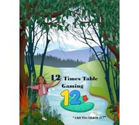 12 Times Table Gaming: ” Can You Crack It?” (The everyday simple FUN maths series.)