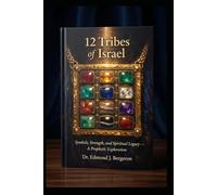 12 Tribes of Israel Symbols, Strength, and Spiritual Legacy - A Prophetic Exploration