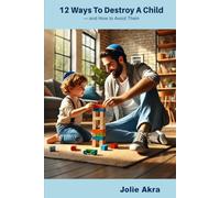 12 Ways to Destroy a Child and How to Avoid Them