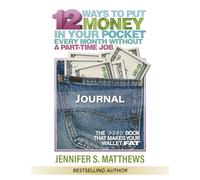12 Ways to Put Money in Your Pocket Every Month Without A Part Time Job JOURNAL: The Skinny Book That Makes Your Wallet Fat