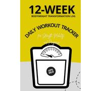 12-Week Bodyweight Transformation Log: Daily Workout Tracker for Strength, Mobility, and Progress