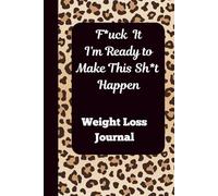 12 Week Fuck It, I'm Ready to Make This Shit Happen Weight Loss Journal
