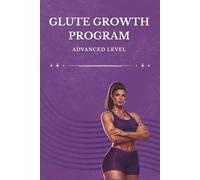 12-W lute Growth Program for Women: An Advanced Gym Workout Plan for Maximum Glute Development (Glute Growth System: Level 3)