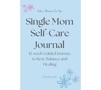 12-Week Guided Self-Care Journal for Single Mothers: A 3-Month Color Wellness Workbook with Daily Prompts, Affirmations, and Reflections That Change Every 4 Weeks | 6x9 Paperback