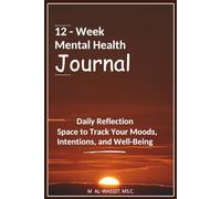 12-Week Mental Health Journal: Daily Reflection: Space to Track Your Moods, Intentions, and Well-Being