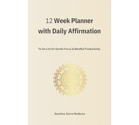 12 Week Planner with Daily Affirmation: Do List for Gentle Focus & Mindful Productivity