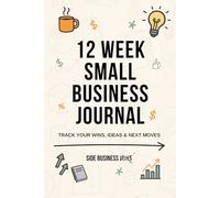 12 Week Small Business Journal: Track Your Wins, Ideas & Next Moves