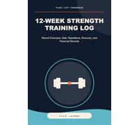 12-Week Strength Training Log: Record Exercises